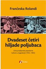 Dvadeset četiri hiljade poljubaca uticaj italijanske popularne kulture u Jugoslaviji (1955–1965)